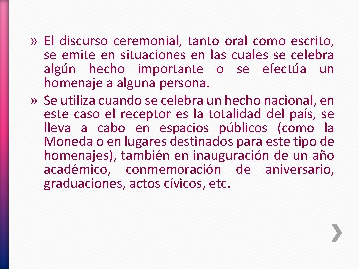 » El discurso ceremonial, tanto oral como escrito, se emite en situaciones en las