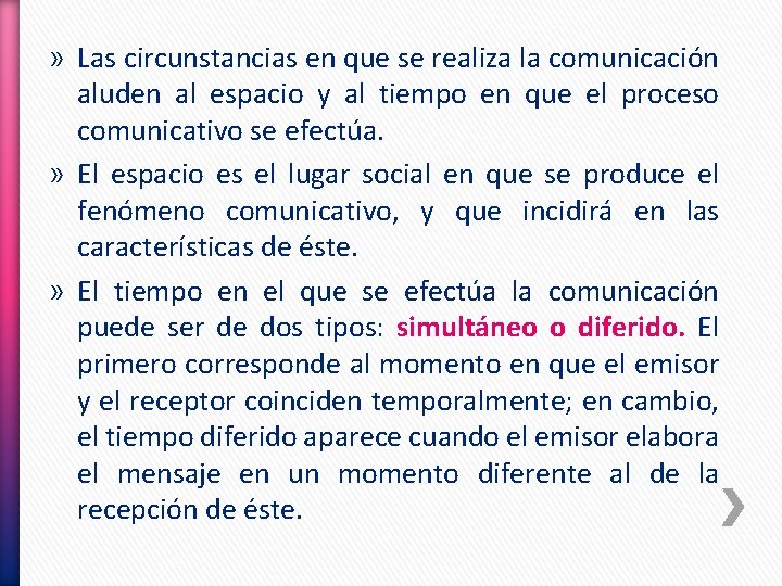 » Las circunstancias en que se realiza la comunicación aluden al espacio y al