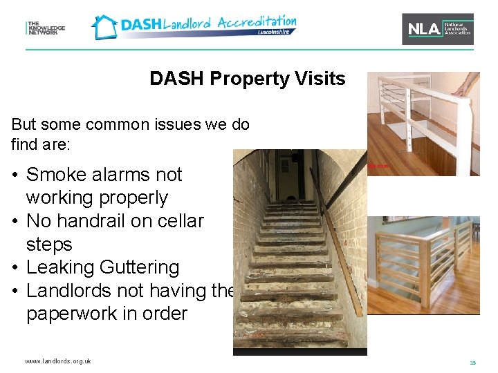 DASH Property Visits But some common issues we do find are: • Smoke alarms