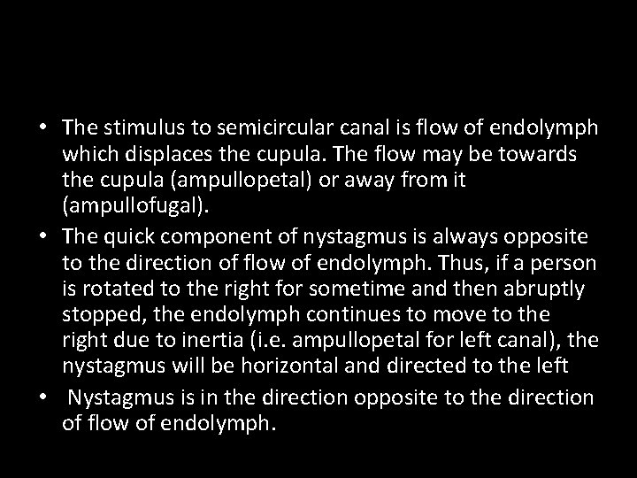 • The stimulus to semicircular canal is flow of endolymph which displaces the