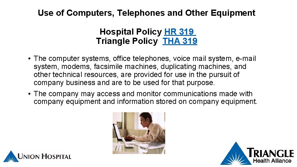 Use of Computers, Telephones and Other Equipment Hospital Policy HR 319 Triangle Policy THA Use of Computers, Telephones and Other Equipment Hospital Policy HR 319 Triangle Policy THA