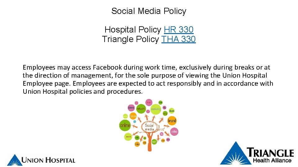 Social Media Policy Hospital Policy HR 330 Triangle Policy THA 330 Employees may access Social Media Policy Hospital Policy HR 330 Triangle Policy THA 330 Employees may access