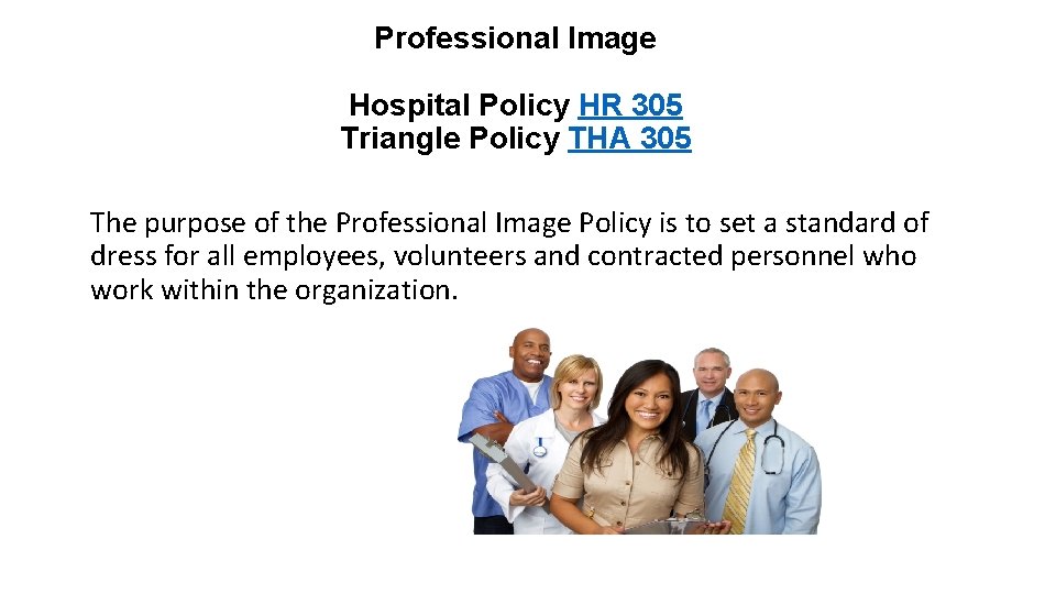 Professional Image Hospital Policy HR 305 Triangle Policy THA 305 The purpose of the Professional Image Hospital Policy HR 305 Triangle Policy THA 305 The purpose of the