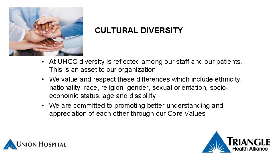 CULTURAL DIVERSITY • At UHCC diversity is reflected among our staff and our patients. CULTURAL DIVERSITY • At UHCC diversity is reflected among our staff and our patients.