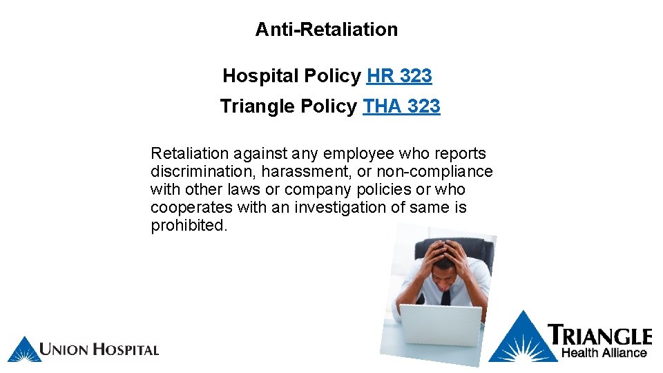 Anti-Retaliation Hospital Policy HR 323 Triangle Policy THA 323 Retaliation against any employee who Anti-Retaliation Hospital Policy HR 323 Triangle Policy THA 323 Retaliation against any employee who