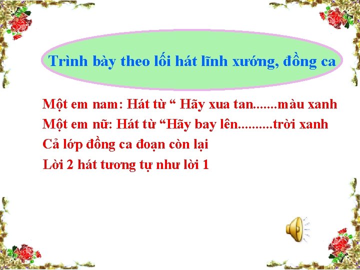 Trình bày theo lối hát lĩnh xướng, đồng ca Một em nam: Hát từ