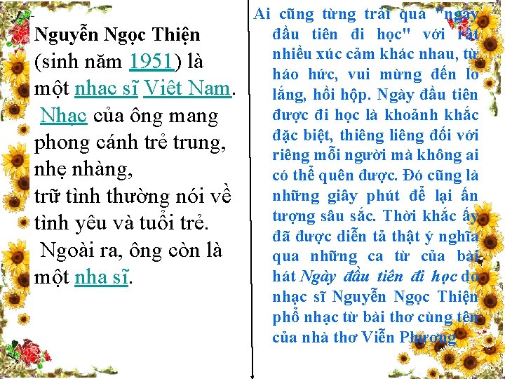 Nguyễn Ngọc Thiện (sinh năm 1951) là một nhạc sĩ Việt Nam. Nhạc của