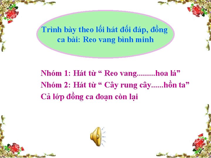 Trình bày theo lối hát đối đáp, đồng ca bài: Reo vang bình minh