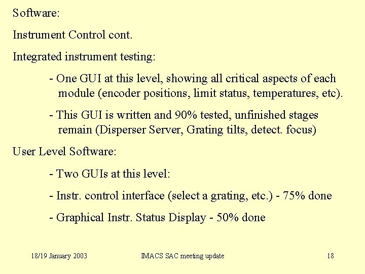 Software: Instrument Control cont. Integrated instrument testing: - One GUI at this level, showing