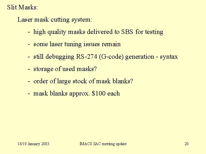 Slit Masks: Laser mask cutting system: - high quality masks delivered to SBS for