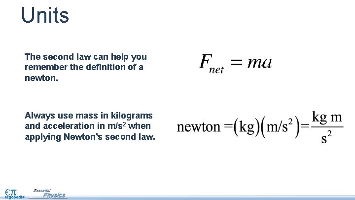 Units The second law can help you remember the definition of a newton. Always