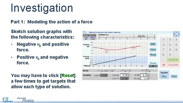 Investigation Part 1: Modeling the action of a force Sketch solution graphs with the