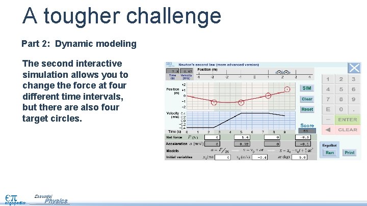 A tougher challenge Part 2: Dynamic modeling The second interactive simulation allows you to