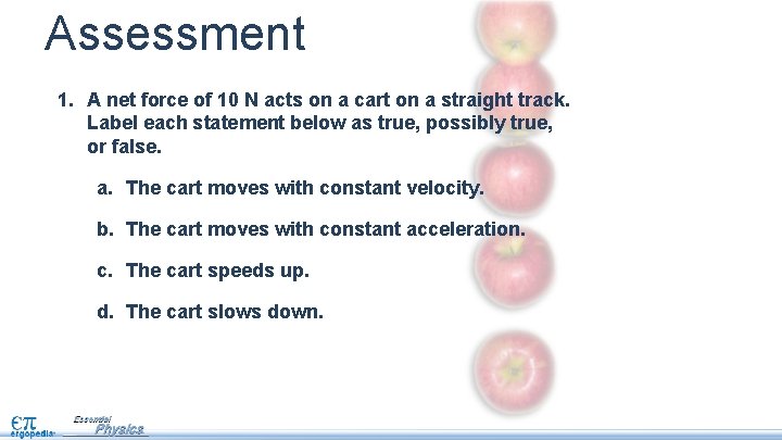 Assessment 1. A net force of 10 N acts on a cart on a