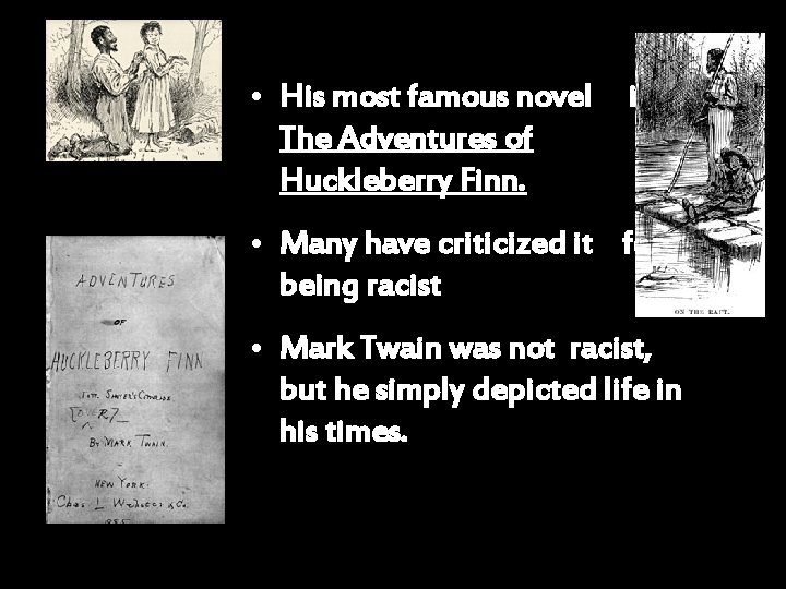  • His most famous novel The Adventures of Huckleberry Finn. is • Many