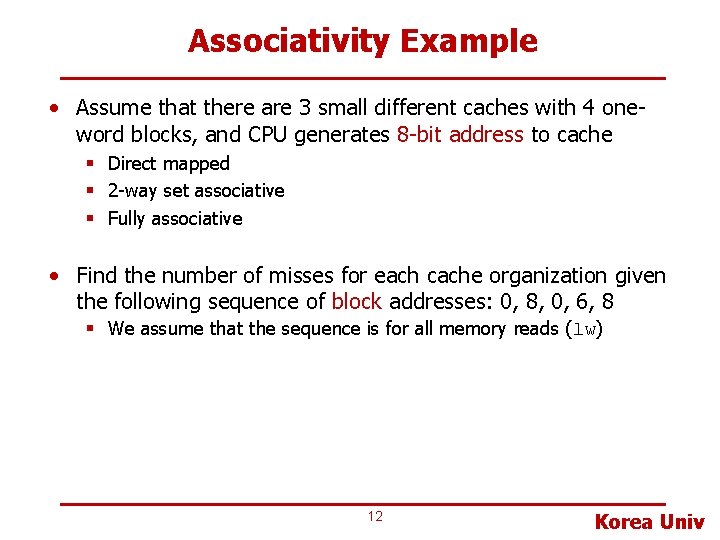 Associativity Example • Assume that there are 3 small different caches with 4 oneword