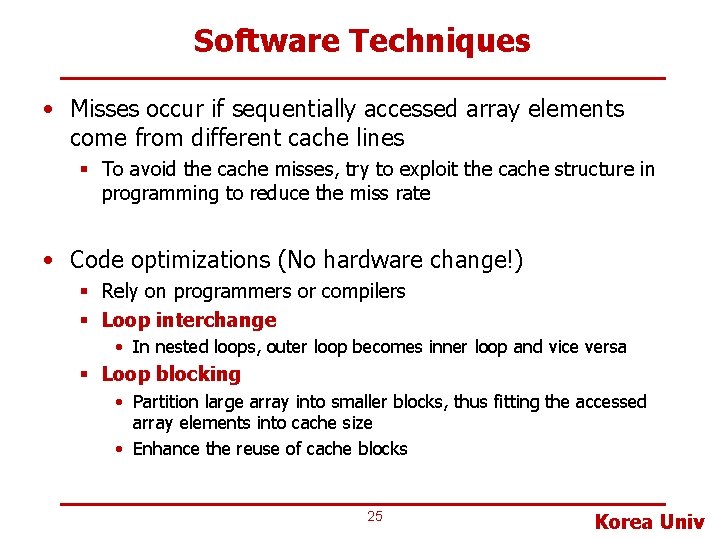 Software Techniques • Misses occur if sequentially accessed array elements come from different cache