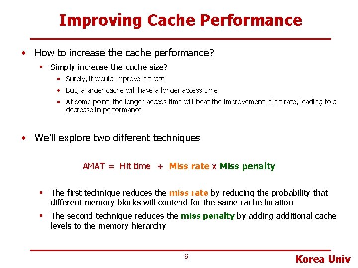 Improving Cache Performance • How to increase the cache performance? § Simply increase the