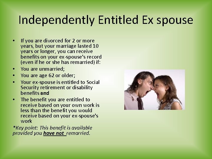 Independently Entitled Ex spouse If you are divorced for 2 or more years, but