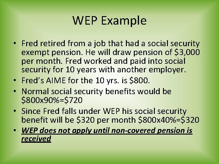 WEP Example • Fred retired from a job that had a social security exempt