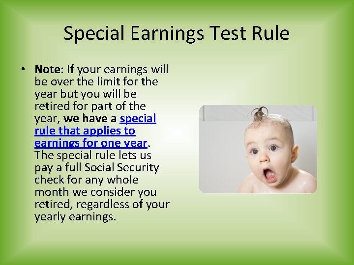 Special Earnings Test Rule • Note: If your earnings will be over the limit