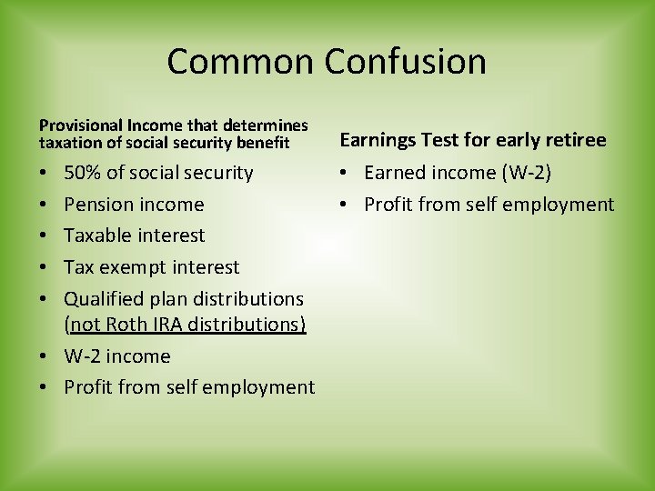 Common Confusion Provisional Income that determines taxation of social security benefit 50% of social