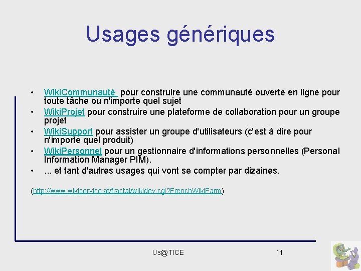 Usages génériques • • • Wiki. Communauté pour construire une communauté ouverte en ligne