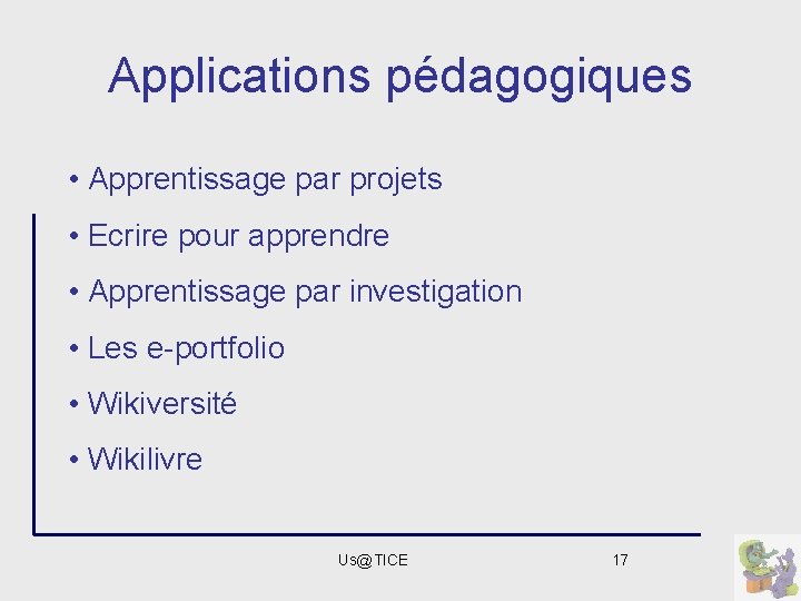 Applications pédagogiques • Apprentissage par projets • Ecrire pour apprendre • Apprentissage par investigation