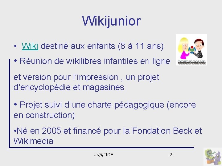 Wikijunior • Wiki destiné aux enfants (8 à 11 ans) • Réunion de wikilibres