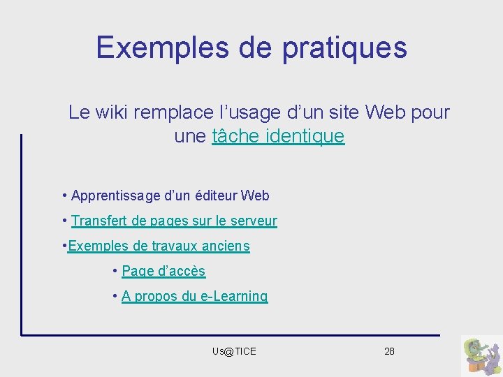 Exemples de pratiques Le wiki remplace l’usage d’un site Web pour une tâche identique