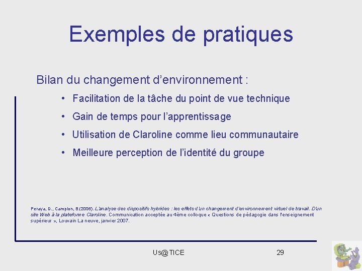 Exemples de pratiques Bilan du changement d’environnement : • Facilitation de la tâche du