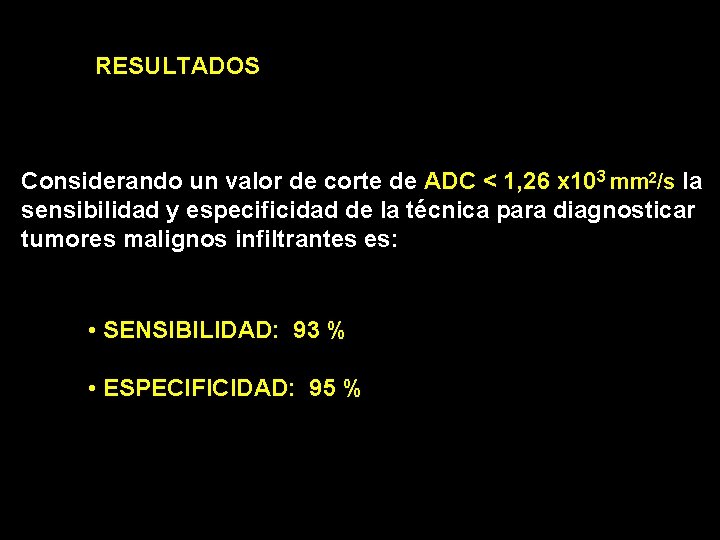 RESULTADOS Considerando un valor de corte de ADC < 1, 26 x 103 mm