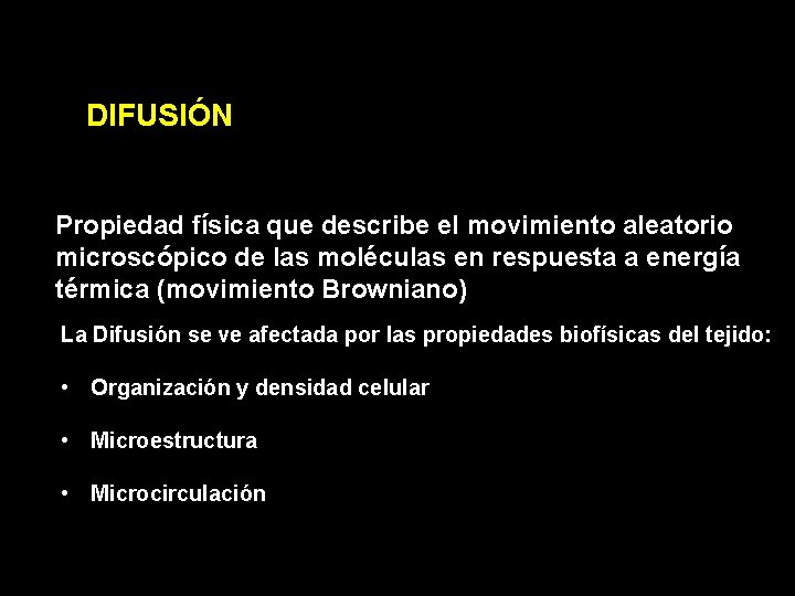 DIFUSIÓN Propiedad física que describe el movimiento aleatorio microscópico de las moléculas en respuesta