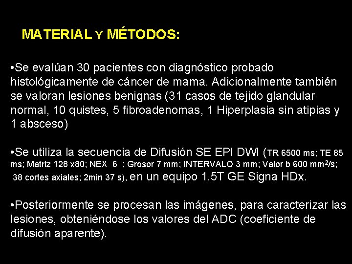 MATERIAL Y MÉTODOS: • Se evalúan 30 pacientes con diagnóstico probado histológicamente de cáncer