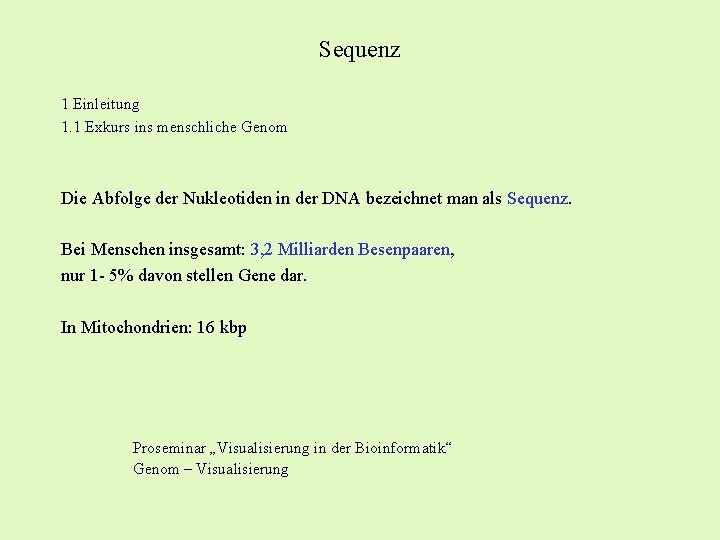 Sequenz 1 Einleitung 1. 1 Exkurs ins menschliche Genom Die Abfolge der Nukleotiden in