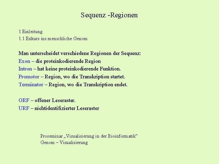 Sequenz -Regionen 1 Einleitung 1. 1 Exkurs ins menschliche Genom Man unterscheidet verschiedene Regionen