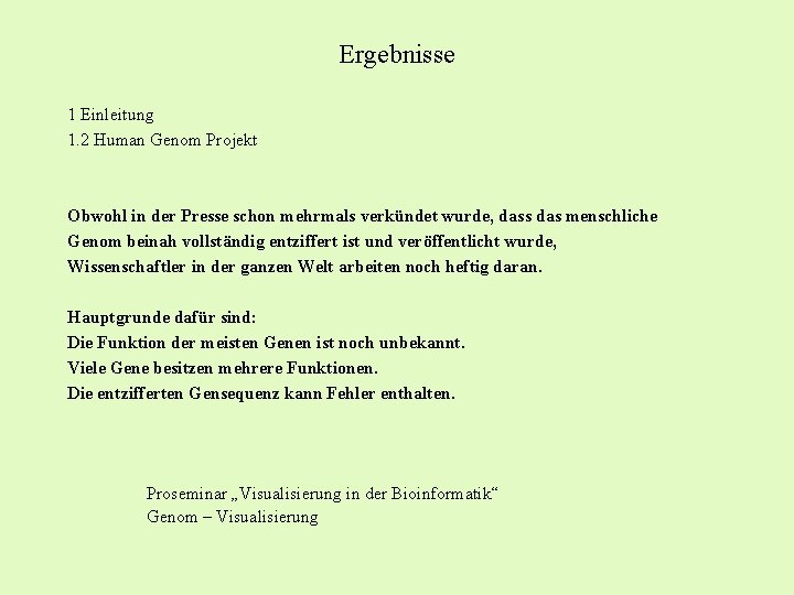 Ergebnisse 1 Einleitung 1. 2 Human Genom Projekt Obwohl in der Presse schon mehrmals