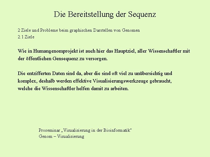 Die Bereitstellung der Sequenz 2 Ziele und Probleme beim graphischen Darstellen von Genomen 2.