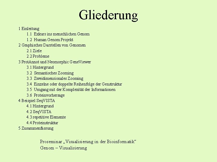 Gliederung 1 Einleitung 1. 1 Exkurs ins menschlichen Genom 1. 2 Human Genom Projekt