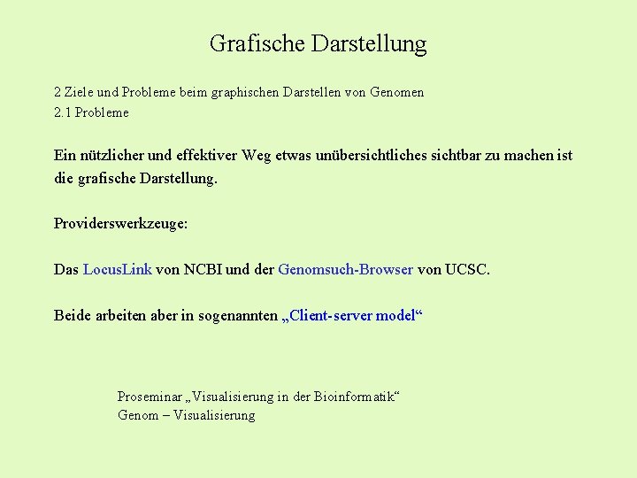 Grafische Darstellung 2 Ziele und Probleme beim graphischen Darstellen von Genomen 2. 1 Probleme