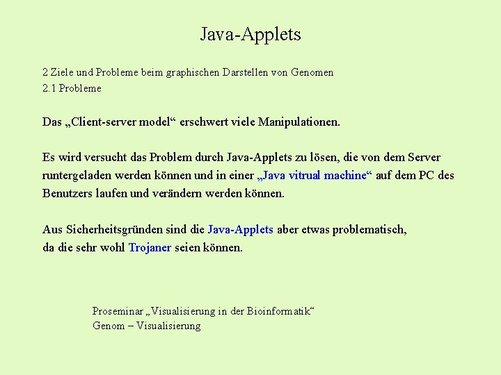 Java-Applets 2 Ziele und Probleme beim graphischen Darstellen von Genomen 2. 1 Probleme Das