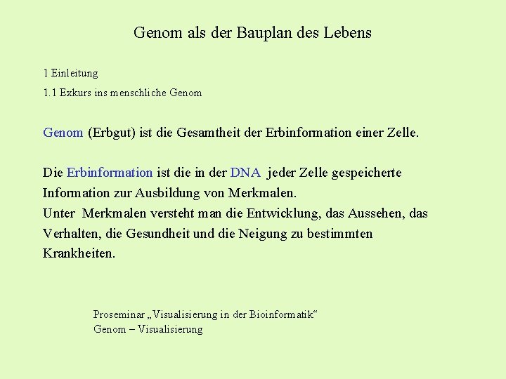 Genom als der Bauplan des Lebens 1 Einleitung 1. 1 Exkurs ins menschliche Genom