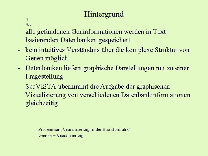 4 4. 1 Hintergrund - alle gefundenen Geninformationen werden in Text basierenden Datenbanken gespeichert