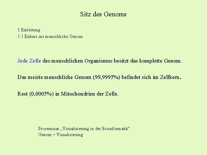 Sitz des Genoms 1 Einleitung 1. 1 Exkurs ins menschliche Genom Jede Zelle des