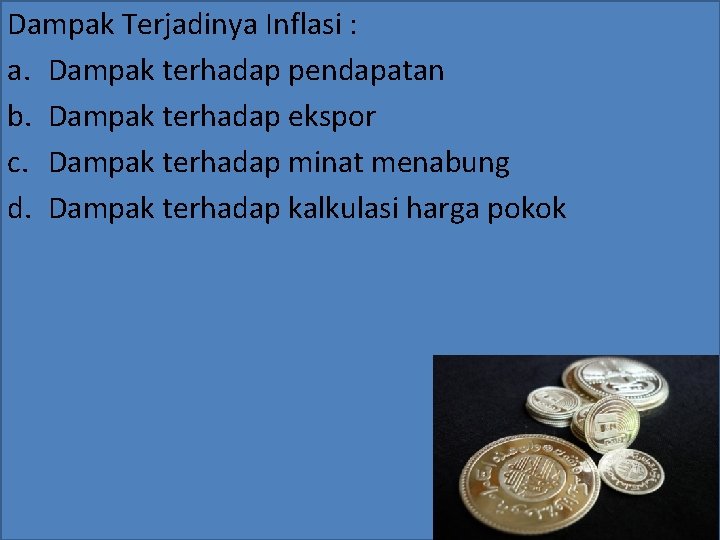 Dampak Terjadinya Inflasi : a. Dampak terhadap pendapatan b. Dampak terhadap ekspor c. Dampak