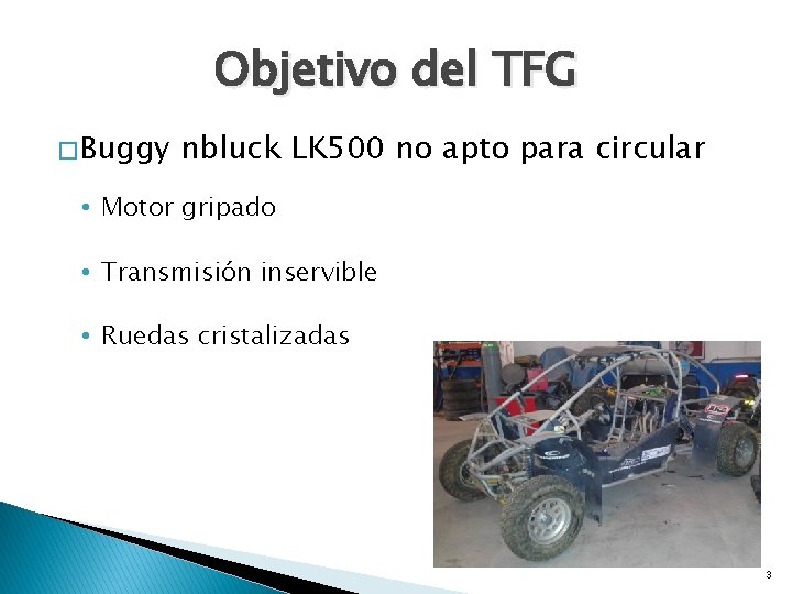 Objetivo del TFG � Buggy nbluck LK 500 no apto para circular • Motor