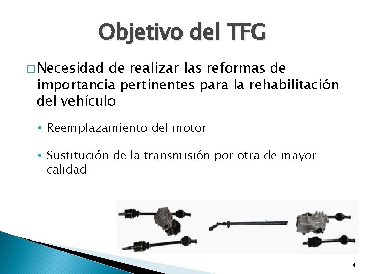 Objetivo del TFG � Necesidad de realizar las reformas de importancia pertinentes para la