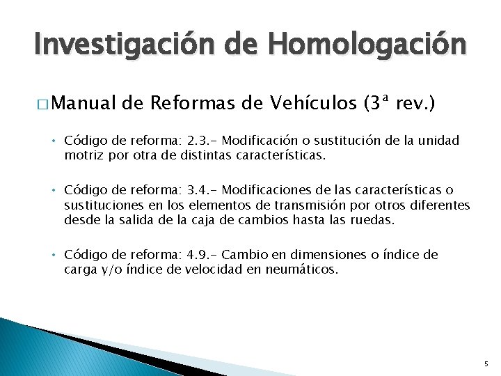Investigación de Homologación � Manual de Reformas de Vehículos (3ª rev. ) • Código