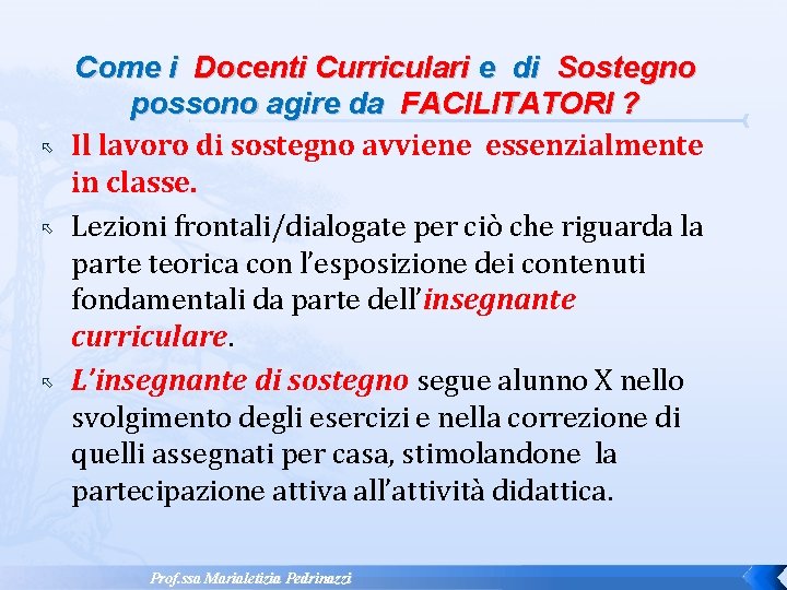Come i Docenti Curriculari e di Sostegno possono agire da FACILITATORI ? Il Come i Docenti Curriculari e di Sostegno possono agire da FACILITATORI ? Il