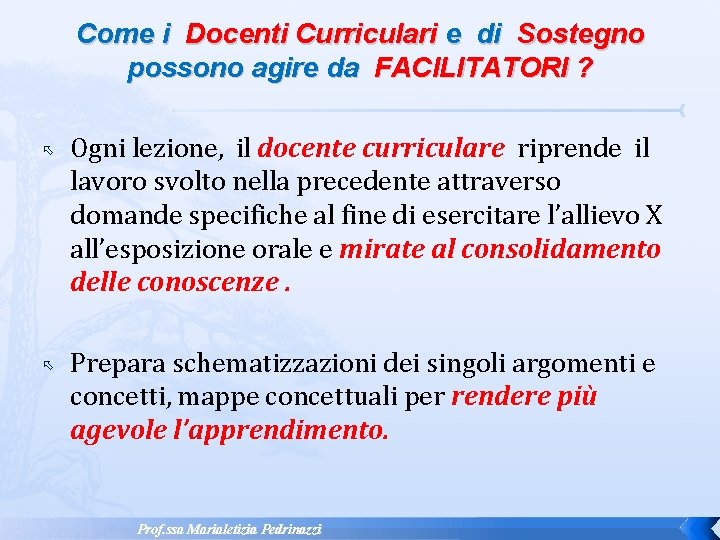 Come i Docenti Curriculari e di Sostegno possono agire da FACILITATORI ? Ogni lezione, Come i Docenti Curriculari e di Sostegno possono agire da FACILITATORI ? Ogni lezione,